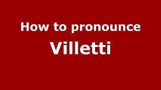 How to pronounce Villetti