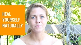 How to heal yourself naturally - withouth supplements, pills and treatments