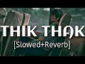 Thik Thak - Minda (slowed + reverb) #slowed #reverb