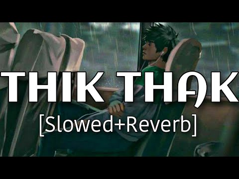 Thik Thak - Minda (slowed + reverb) 
