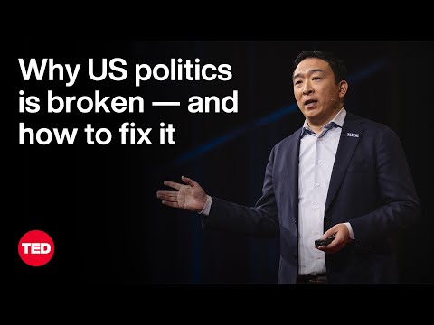 Why US Politics Is Broken — and How To Fix It | Andrew Yang | TED