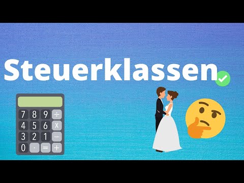 Steuerklassen einfach erklärt - Lohnt sich heiraten steuerlich? Welche Steuerklasse macht Sinn?