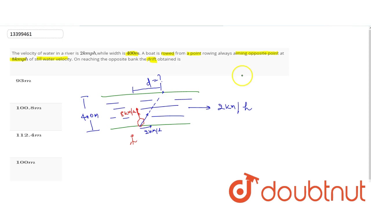 Watch video The velocity of water in a river is `2 kmph`,while width is `400 m`. A boat is rowed from a point r Now The velocity of water in a river is `2 kmph`,while width is `400 m`. A boat is rowed from a point r