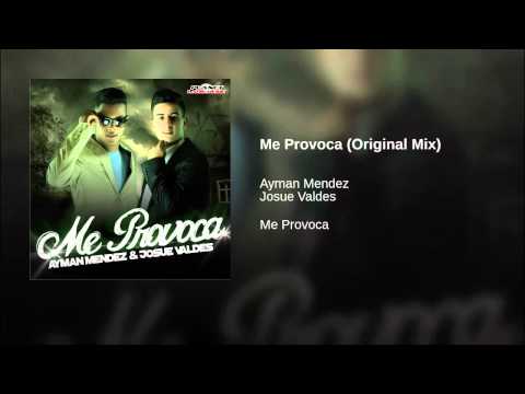 Ayman Mendez & Josue Valdes - Me Provoca (Audio Original Mix)
