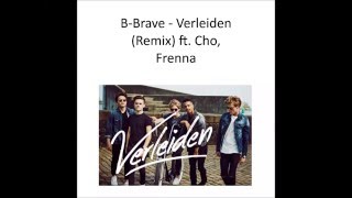 B-Brave Verleiden remix ft. Cho, Frenna lyrics