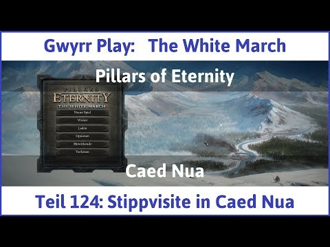 The White March Teil 124 - Stippvisite in Caed Nua - Let's Play