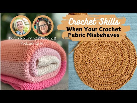 Crochet Skills: When Your Fabric Misbehaves - Ep 76 of There's No Crying in Crochet!