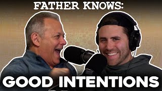 Good Intentions || Father Knows Something Podcast