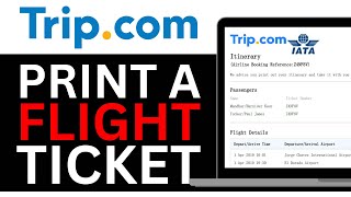 How To PRINT A FLIGHT TICKET FROM TRIP.COM! | BEST NEW METHOD 2025!