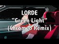 Lorde - Green Light (Chromeo Remix)