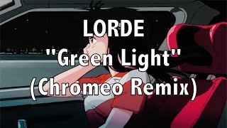 Lorde - Green Light (Chromeo Remix)