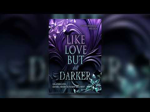 LIKE LOVE BUT still DARKER von Jasmin Romana Welsch | Fantasy Hörbuch Komplett Deutsch