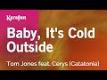 Baby, It's Cold Outside - Tom Jones & Cerys | Karaoke Version | KaraFun