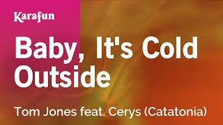 Baby, It&#39;s Cold Outside - Tom Jones &amp; Cerys | Karaoke Version | KaraFun