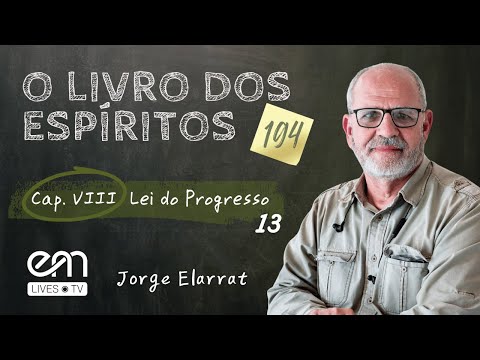 THE BOOK OF SPIRITS #194 | Law of Progress — Part 13 | Jorge Elarrat | EM Lives TV