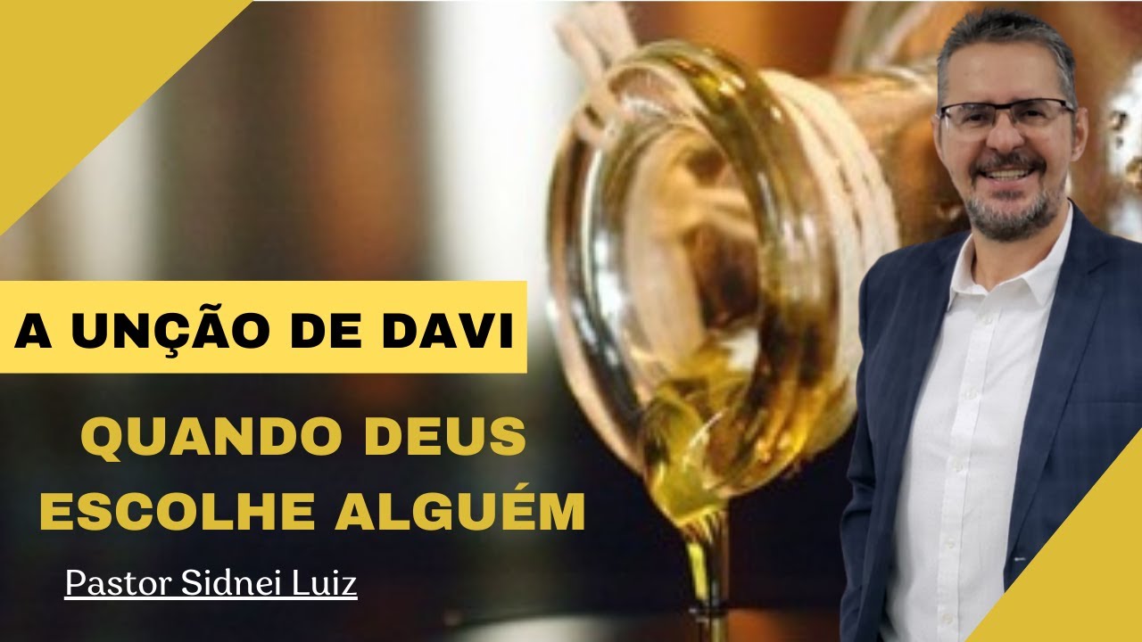 Quando Deus escolhe alguém   A unção de Davi   Pregação   Pastor Sidnei Luiz