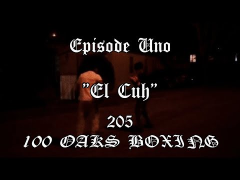 205 | 100 Oaks Boxing Episode Uno - El Cuh