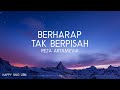 Reza Artamevia - Berharap Tak Berpisah (Lirik)