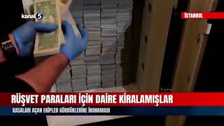 Rüşvet Paraları İçin Daire Kiralamışlar! Kasaları Açan Ekipler Gördüklerine İnan
