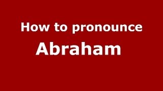 How to pronounce Abraham 