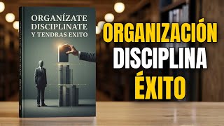 Organización y Disciplina: El Secreto del Éxito de los Millonarios | Audiolibro