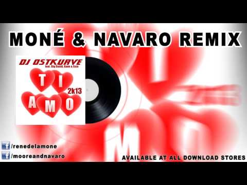Ti amo 2k13 - DJ Ostkurve feat  Big Daddi, Kane & Enzo (Moné & Navaro Remix)