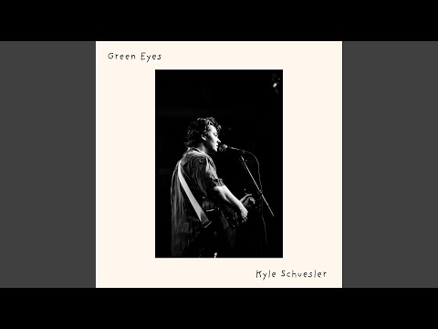 Green Eyes - Kyle Schuesler