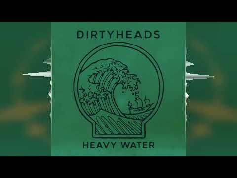 Dirty Heads - Heavy Water (feat. Common Kings) [Better Noise Music] 2022
