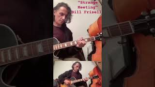 "Strange Meeting" Bill Frisell