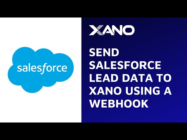 Use a Webhook in Salesforce to send new Leads to Xano