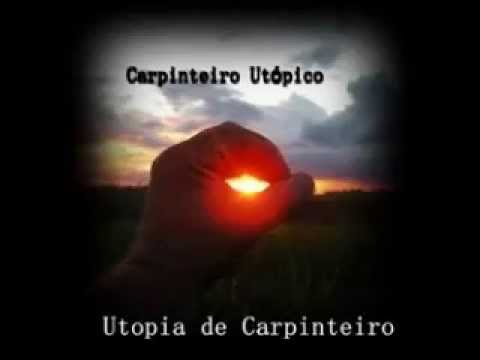 Carpinteiro Utópico - Sertão em carne e alma.