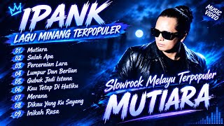 Download lagu MUTIARA - Ipank | Mantra Apakah yang Kau Berikan 🎵 Kumpulan Lagu Populer  mp3