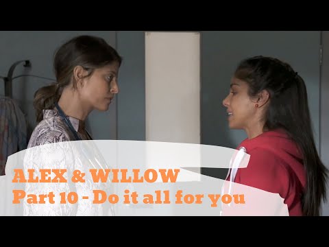Alex & Willow | Part 10 | Do it all for you