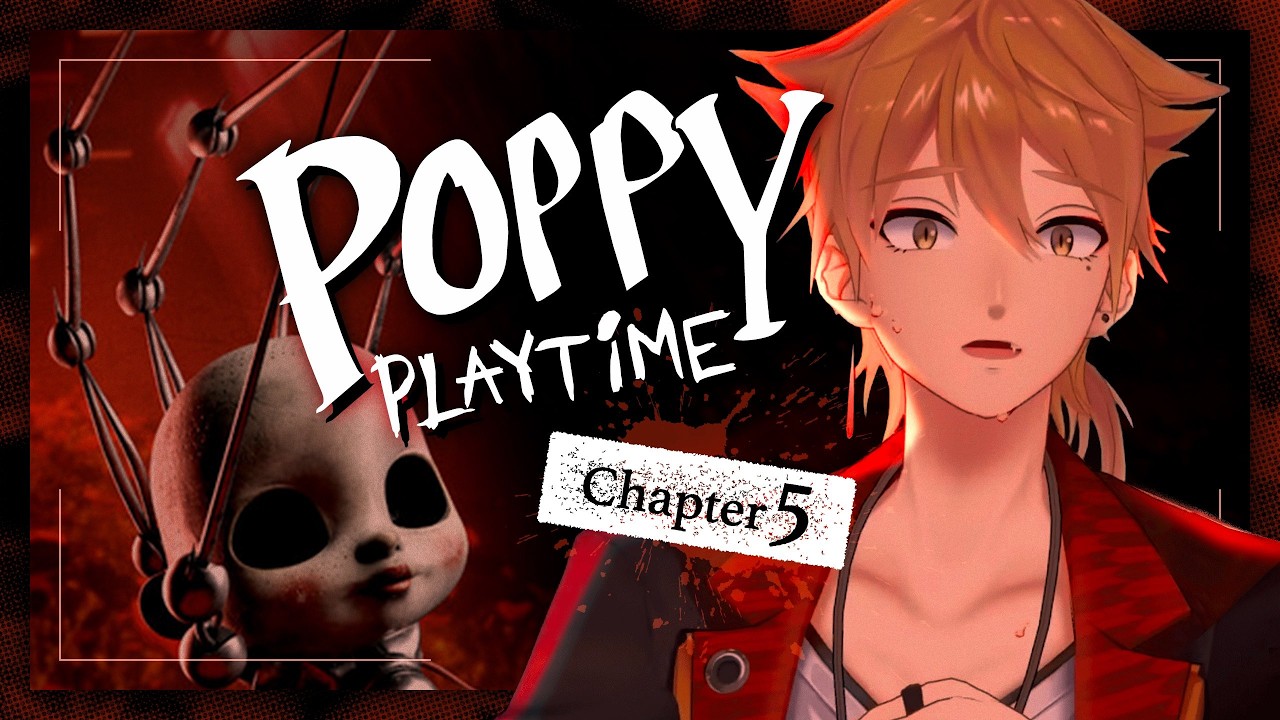 【Poppy Playtime - Chapter 5】ヤツが帰ってきた。ここからは地獄よりも過酷【にじさんじ / 伏見ガク】