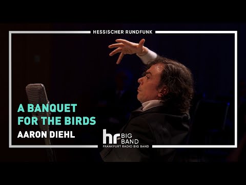 "A BANQUET FOR THE BIRDS" | Aaron Diehl | Darcy James Argue | Frankfurt Radio Big Band | Jazz