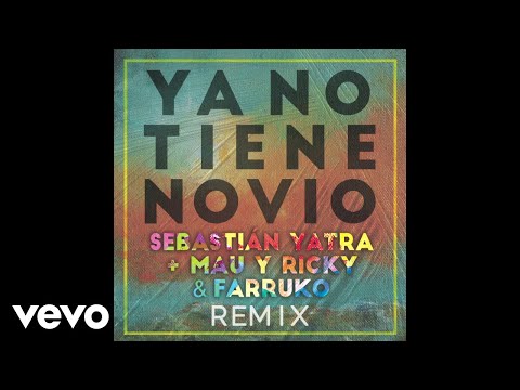 Sebastián Yatra, Mau Y Ricky, Farruko - Ya No Tiene Novio (Audio/Remix)