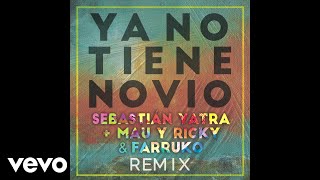 Sebastián Yatra, Mau Y Ricky, Farruko - Ya No Tiene Novio (Audio/Remix)