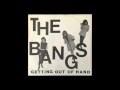 Bangs - Getting Out Of Hand
