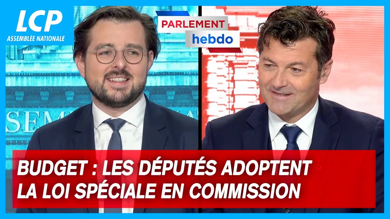 Budget : les députés adoptent la loi spéciale en commission | Parlement Hebdo