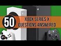 50 Xbox Series X Questions Answered