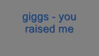 giggs - you raised me