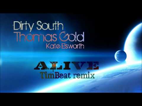 Dirty South, Thomas Gold feat. Kate Elsworth - Alive (TimBeat remix)