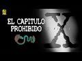 El Capítulo PROHIBIDO De EXPEDIENTE X