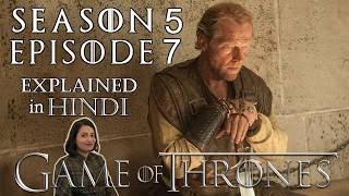 Game of Thrones Season 5 Episode 7 Explained in Hindi