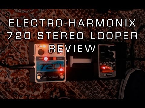 Looper Electro-Harmonix 720 review