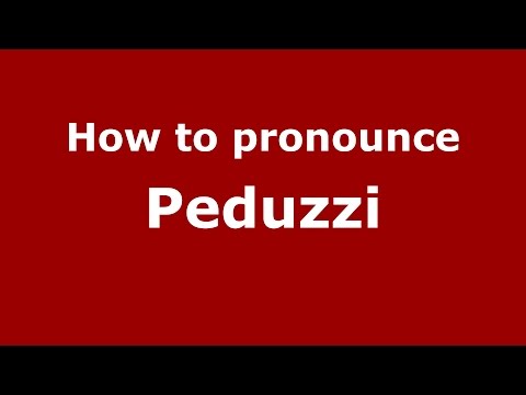 How to pronounce Peduzzi (Italian/Italy) - PronounceNames.com