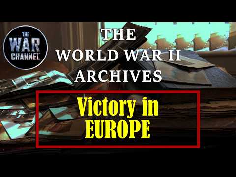 Victory In Europe | WW2 Archives Ep11 | FULL DOCUMENTARY