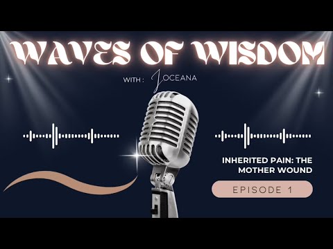 E1| WAVES OF WISDOM: the mother wound🤰🏾🩹