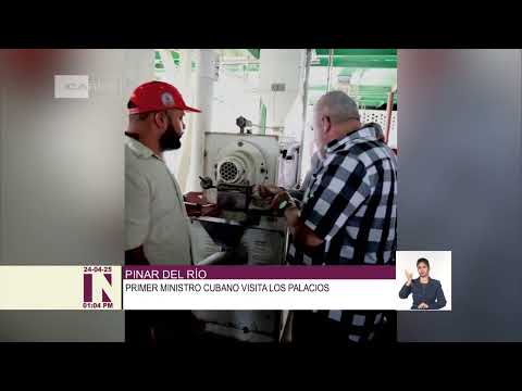 Primer ministro de Cuba realiza visita de trabajo a Pinar del Río