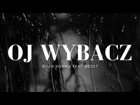 Bju x Korbix feat. Beżet - OJ WYBACZ (prod. skroku)